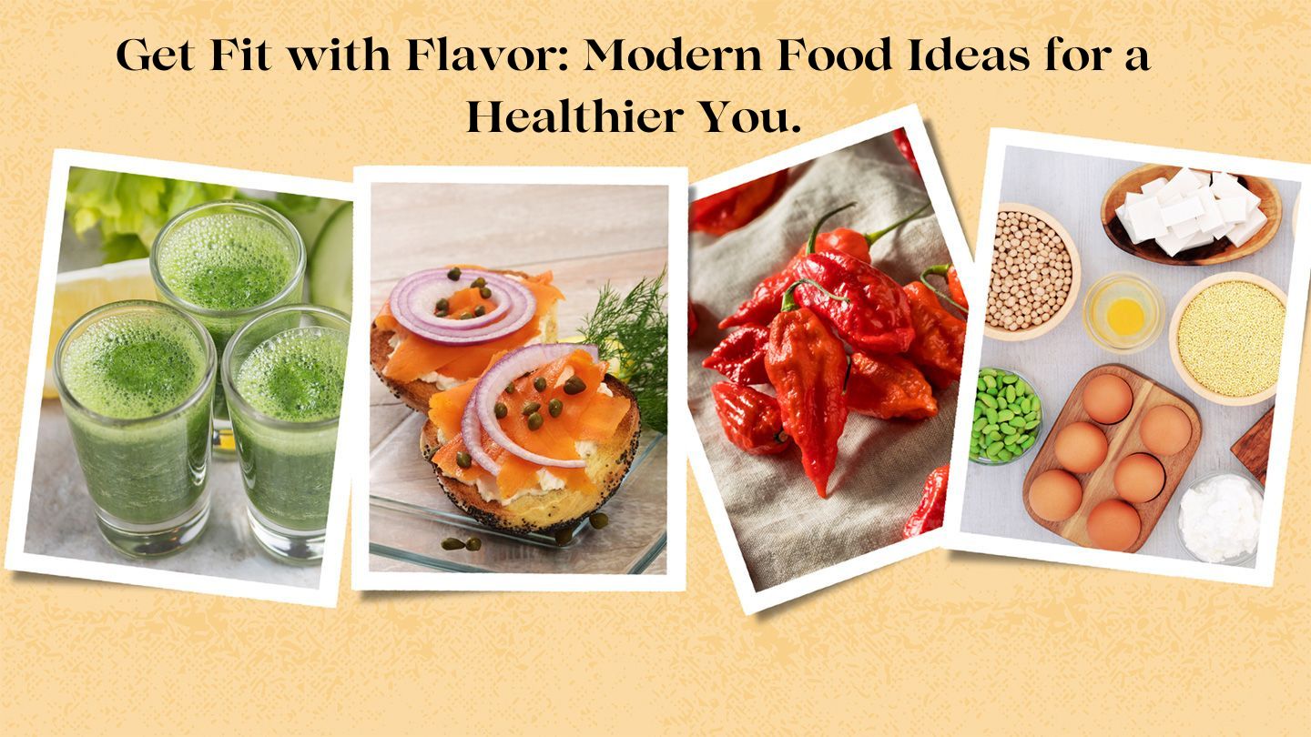 Get Fit with Flavor: Modern Food Ideas for a Healthier You.