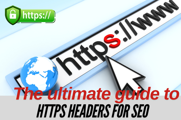 The ultimate guide to HTTPS headers for SEO