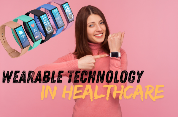 Wearable Technology in Healthcare