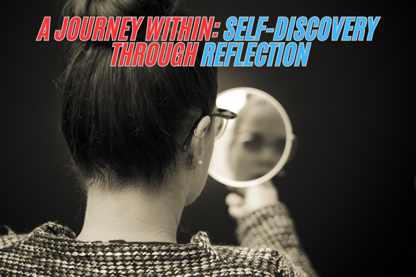 A Journey Within: Self-Discovery Through Reflection