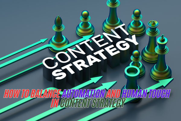 How to balance automation and human touch in content strategy